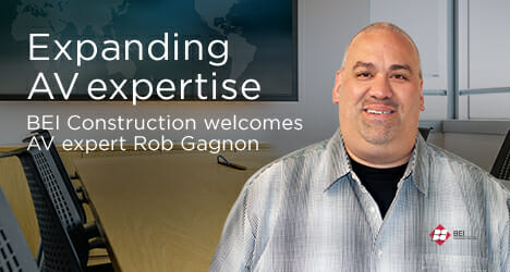 Expanding AV Expertise BEI COnstruction Welcomes AV Expert Rob Gagnon