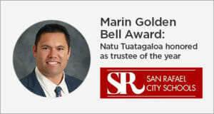 Marin Golden Bell Award : Natu Tuatagaloa honored as trustee of the year San Rafael City Schools