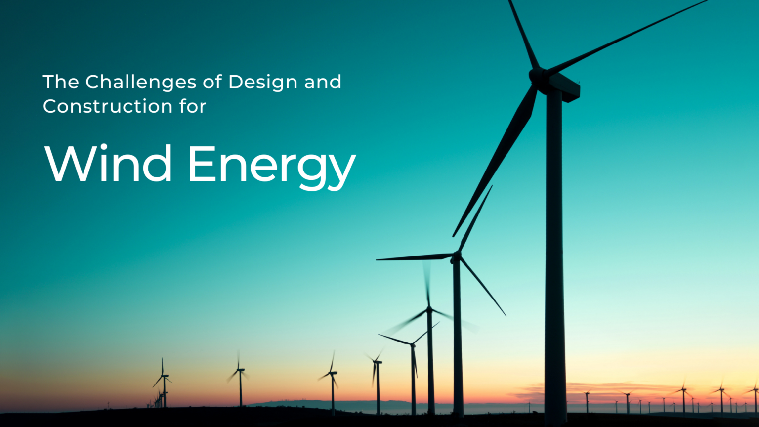 The challenges of designing and construction for wind energy