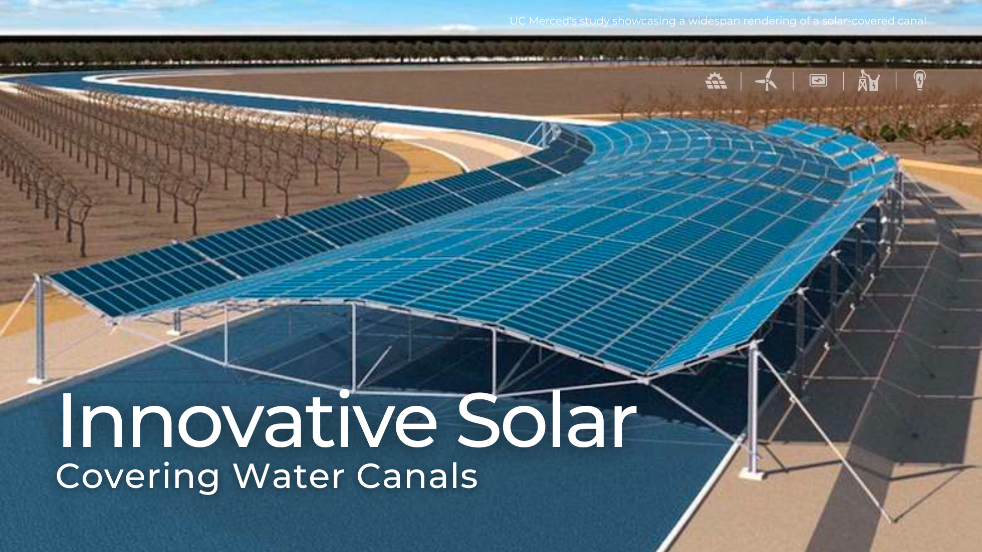 Digital rendering of an innovative solar panel installation covering a water canal, featuring a widespan solar structure that spans over the canal, surrounded by agricultural fields envisioned by UC Merced's study.