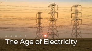 Three high-voltage transmission towers stand against a hazy sunset backdrop, with a clear sky transitioning into warm orange tones. Numerous power lines crisscross the scene, symbolizing the interconnectedness of energy infrastructure. The text 'The Age of Electricity' is prominently displayed at the bottom, accompanied by icons representing solar, wind, battery storage, substation, and EV charging.